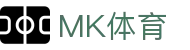 MK体育（mk sports）中国官方网站首页 - 官方客户中心